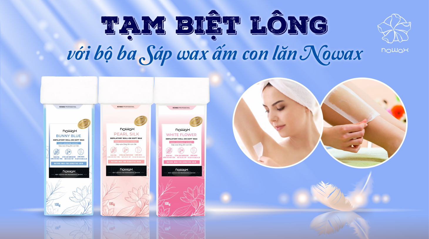 Tạm biệt lông với bộ ba Sáp wax ấm con lăn Nowax