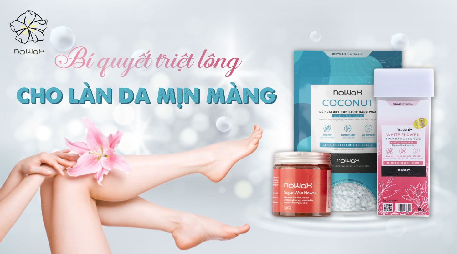 Nowax - Bí quyết triệt lông cho làn da mịn màng